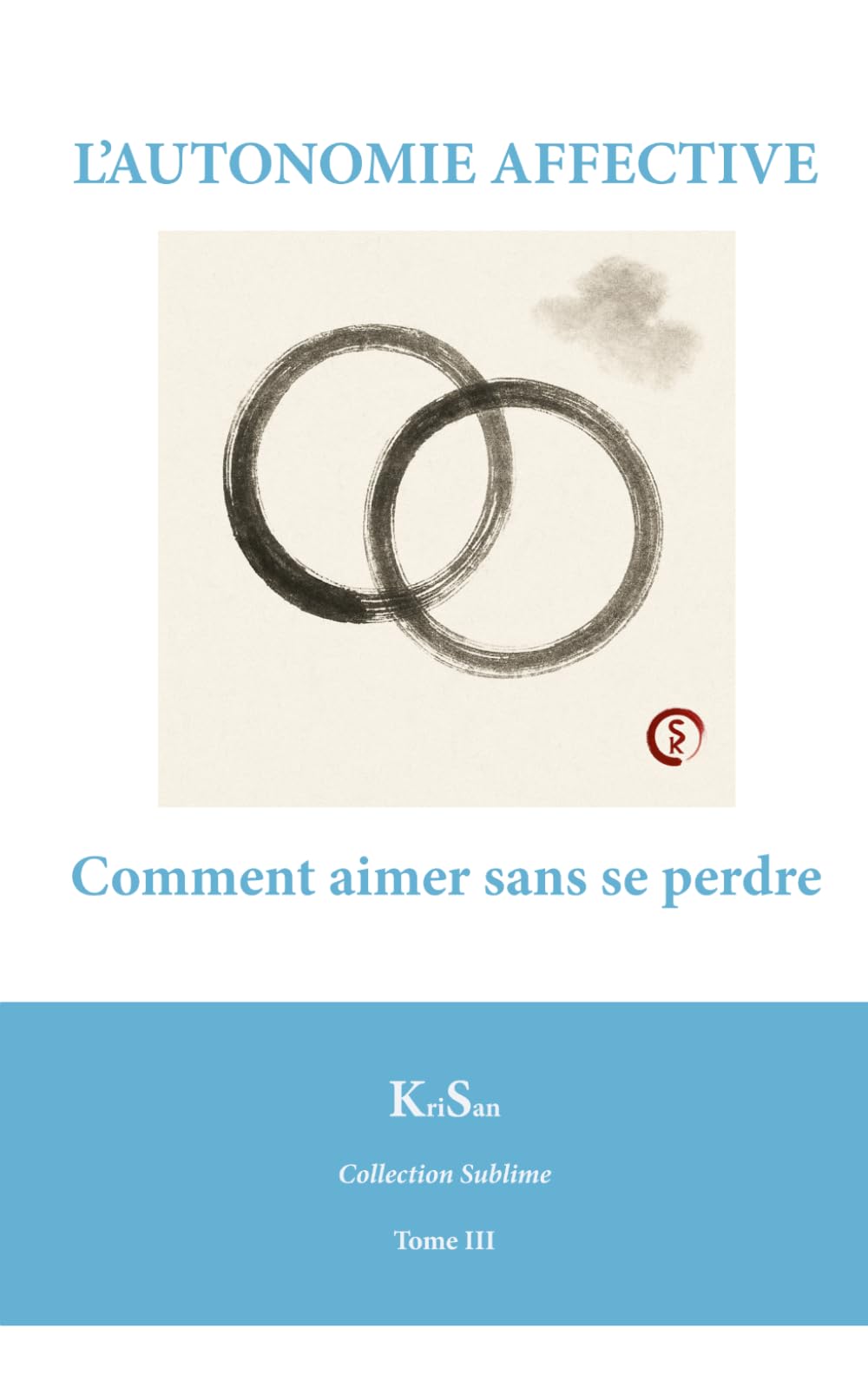 Autonomie Affective: Pour une présence libre (Collection Sublime)