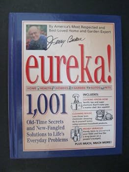 Hardcover Jerry Baker's Eureka!: 1,001 old-time secrets and new-fangled solutions to life's everyday problems Book