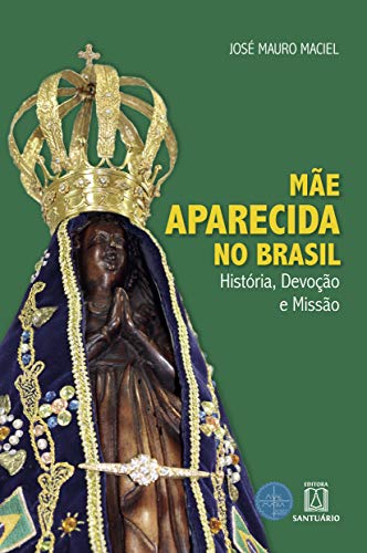 Mae aparecida no Brasil: história, devoção e missão