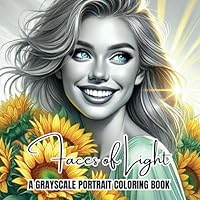 Faces of Light: A Grayscale Portrait Coloring Book to Brighten Your Day, Celebrate Laughter, Sunshine, and Inner Light B0F62FJD7N Book Cover