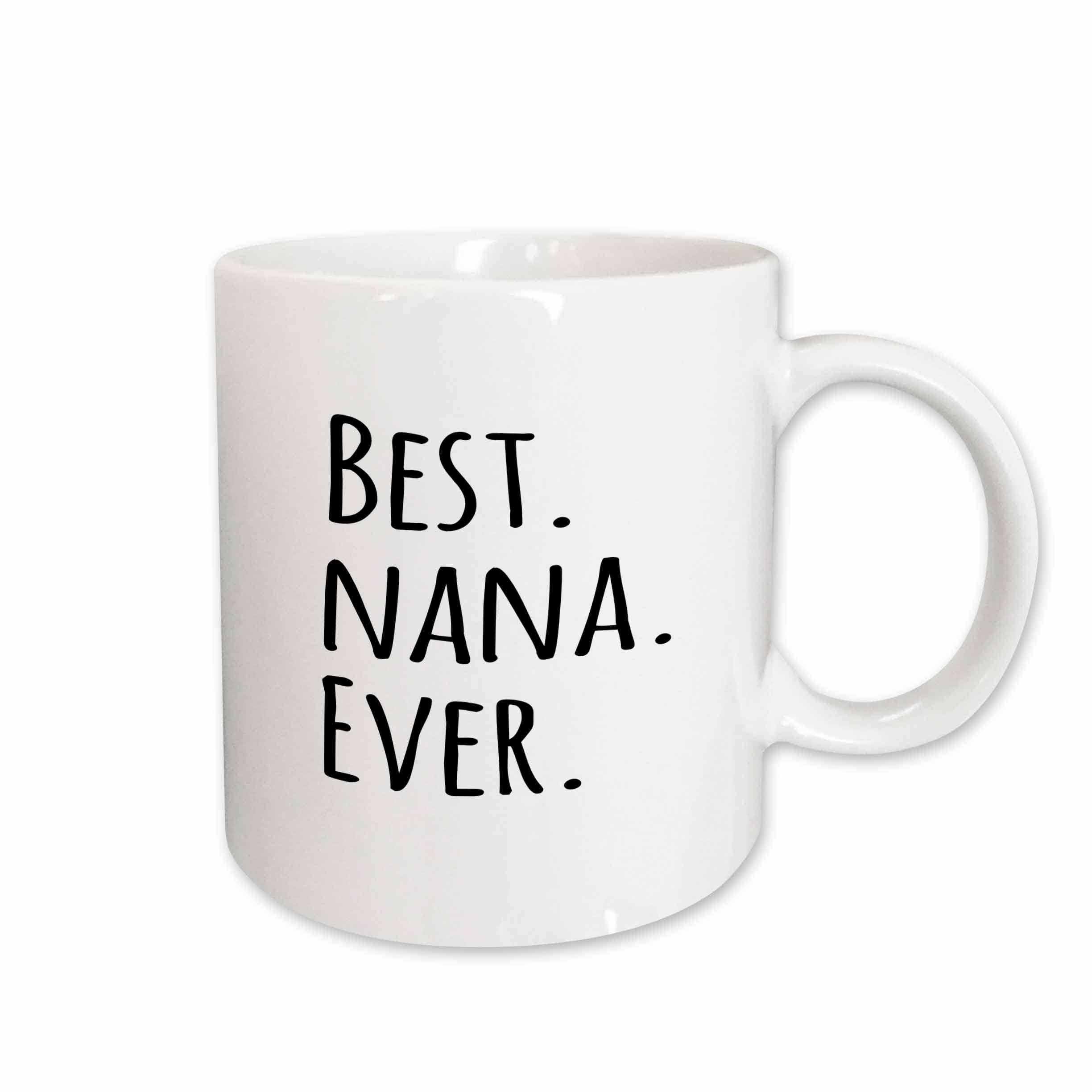 3dRose Best Nana Ever - Gifts for Grandmothers - Grandma nicknames - black text - family gifts 11oz Mug