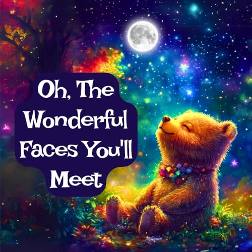 Image of Oh, The Wonderful Faces You'll Meet: A Bedtime Story for Motivation and Inspiration (Reach for the Stars: Kids Books ages 2-8)