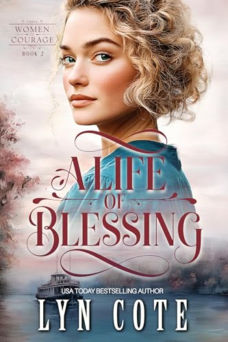 A Life of Blessing: Gripping and emotional historical fiction inspired by true events (Three Women of Courage Book 2)