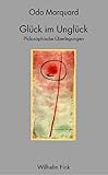  Glück im Unglück: Philosophische Überlegungen: Philosophische Überlegungen. 3. Auflage