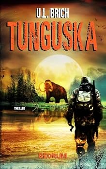 Tunguska: Abenteuer Roman (Erik Maurer Abenteuer Reihe)