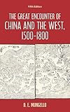 Great Encounter of China and the West, 1500–1800 (Critical Issues in World and International History)