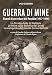 Guerra Di Mine. Ricordi Di Un Reduce Del Pasubio (1917-1918). La Strada Delle 52 Gallerie. Le Mine Sulla Selletta Dei Denti. La Conquista Del Monte Corno Battisti - 3