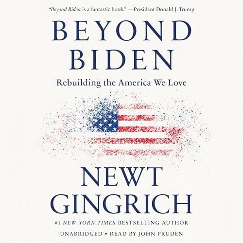 Beyond Biden (Authored by Newt Gingrich) episode artwork