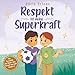 Produktbild Respekt ist meine Superkraft: Eine Geschichte über Respekt und gute Manieren für Kinder im Alter von 3 bis 8 Jahren. (Meine Superkraft-Bücher, Band 14)