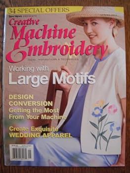 Creative Machine Embroidery - Working with Large Motifs -Spring 2002