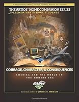 The Artios Home Companion Series: Courage, Character & Consequences (The Artios Home Companion Series (Elementary)) 1719299064 Book Cover
