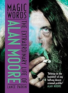 Magic Words: The Extraordinary Life of Alan Moore