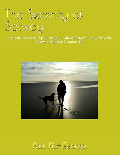 The Serenity of Solway: A Visual and Poetic Trip Through the Solway Estuary in Dumfries and Galloway's Beautiful Countryside