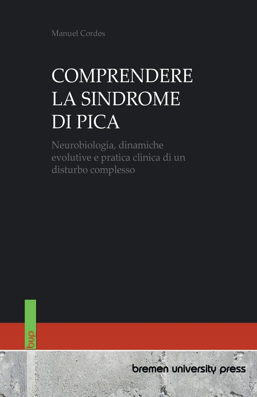 Comprendere La Sindrome Di Pica: Neurobiologia, dinamiche evolutive e pratica clinica di un disturbo complesso