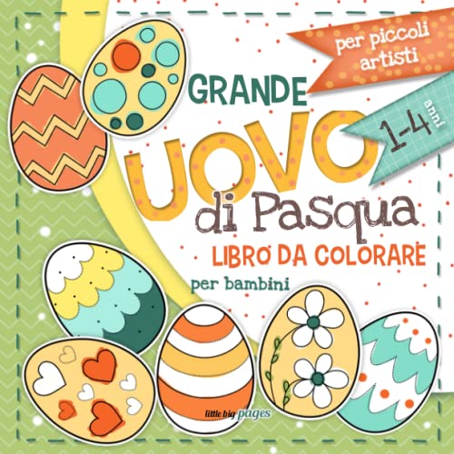 Grande Uovo di Pasqua. Libro da Colorare per Bambini: Uova di Pasqua di Grandi Dimensioni per i più piccoli artisti di età compresa tra 1-4 ann