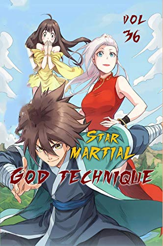 Star Martial God Technique vol 36: スター・マーシャル・ゴッド・テクニーク・ボル・トゥー (English Edition)
