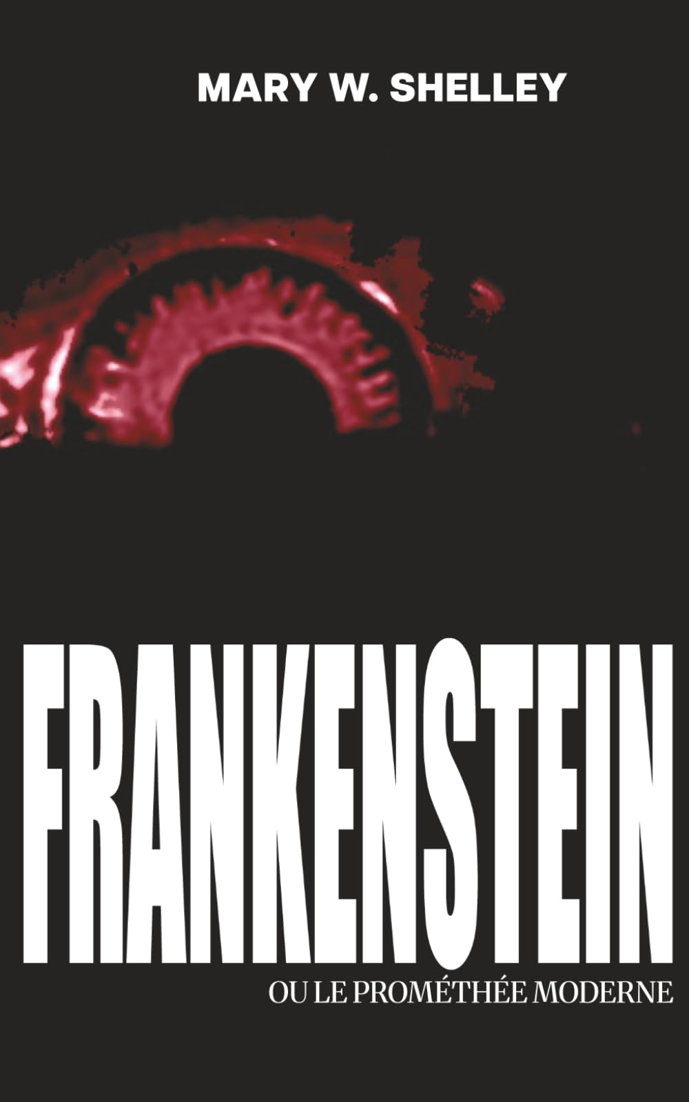 Frankenstein, ou le Prométhée moderne (1818)