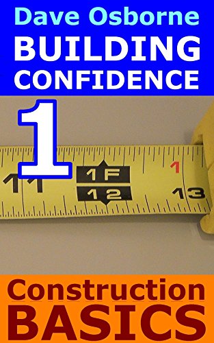 Understanding Construction Basics (Building Confidence Book 1)
