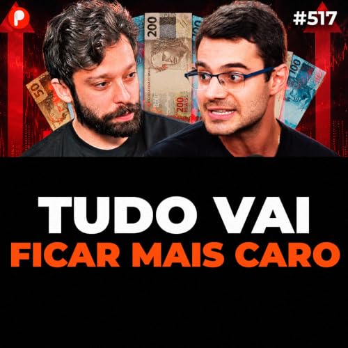 PrimoCast 517 | PREPARE SEU BOLSO, TUDO VAI FICAR MAIS CARO (elei&ccedil;&otilde;es, guerras e infla&ccedil;&atilde;o)