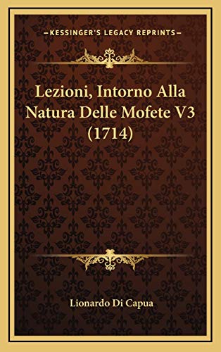 Lezioni, Intorno Alla Natura Delle Mofete V3 (1714) (Italian Edition)