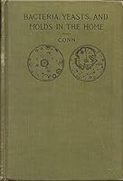 BACTERIA, YEASTS, AND MOLDS IN THE HOME : 2nd Revised Edition B00EQ2WH1I Book Cover