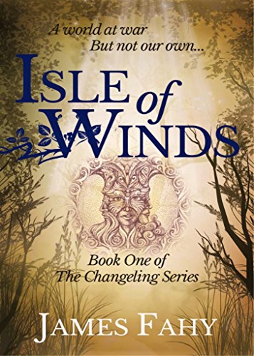 Isle of Winds (The Changeling Series Book 1) by [James Fahy]