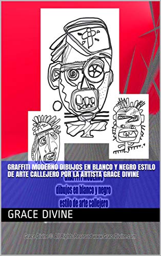 Graffiti Moderno Dibujos En Blanco Y Negro Estilo De Arte Callejero Por La Artista Grace Divine Spanish Edition Ebook Divine Grace Amazon In Kindle Store