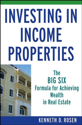 Investing in Income Properties: The Big Six Formula for Achieving Wealth in Real Estate Investing in Income Properties: The Big Six Formula for Achieving Wealth in Real Estate
