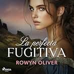 La perfecta fugitiva