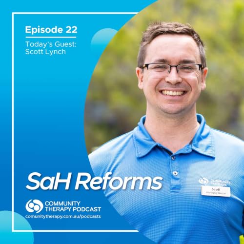 Episode 22 - Navigating Australia's Support at Home Reforms: Challenges and Opportunities