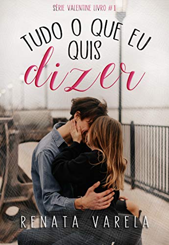 Télécharger Tudo o Que Eu Quis Dizer (Valentine's Livro 1) (Portuguese Edition) PDF