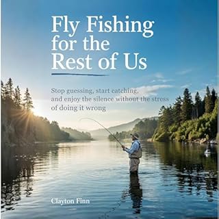 Fly Fishing for the Rest of Us cover art