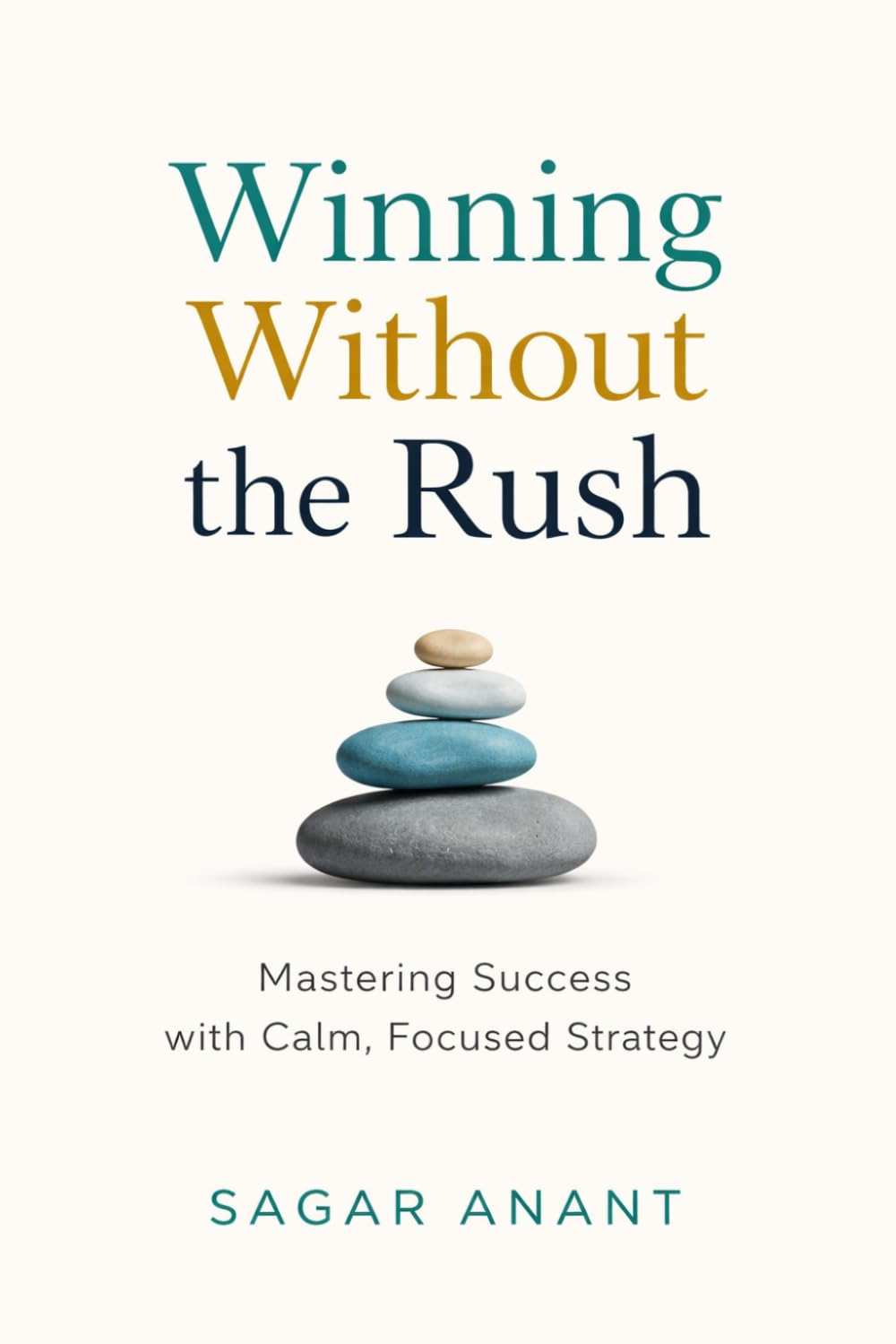 Winning Without the Rush: Mastering Success with Calm, Focused Strategy