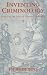 Inventing Criminology: Essays on the Rise of 'Homo Criminalis' (SUNY Series in Deviance and Social Control)