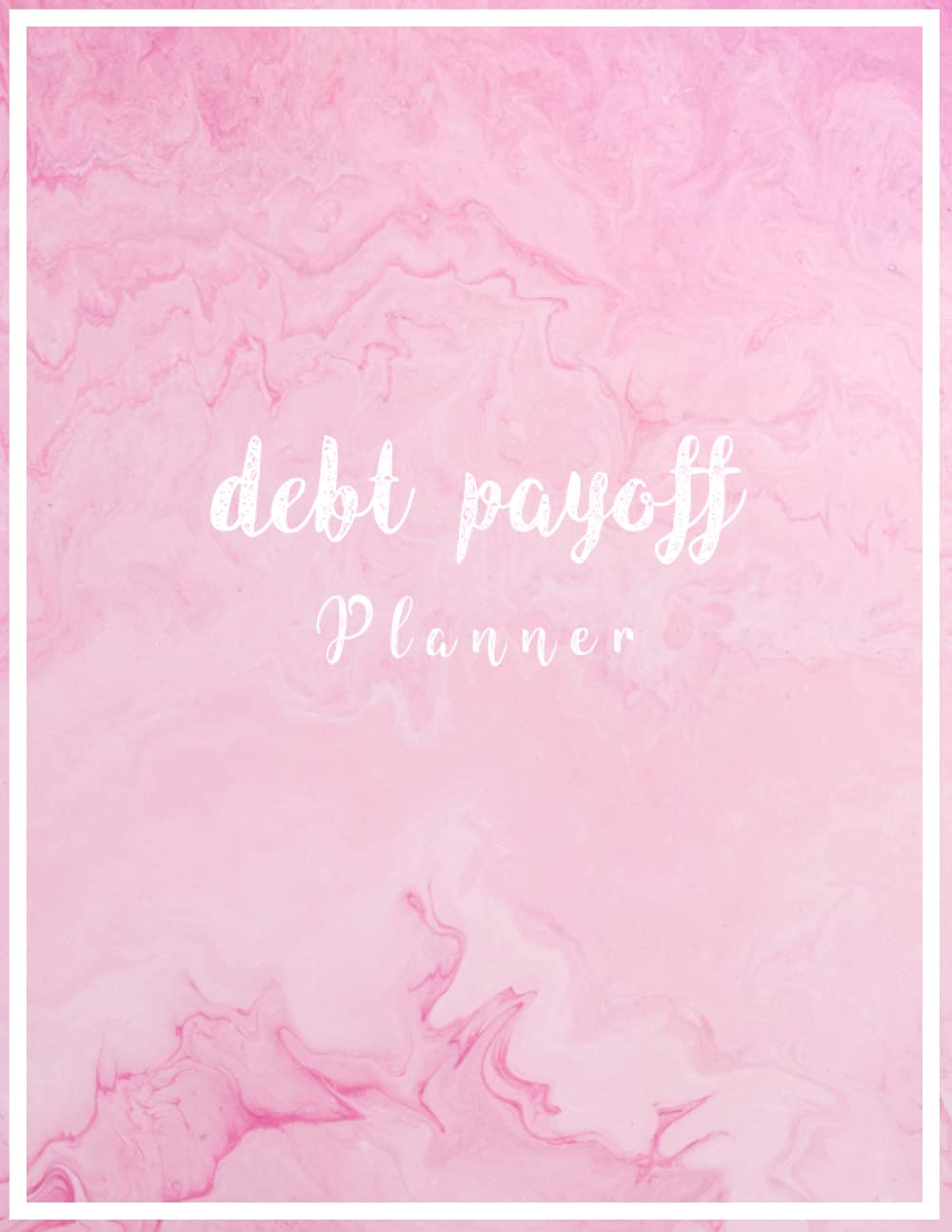 Debt payoff planner: Undated debt payment tracker log book for paying Off Your Debts: Cute Pink cover (8.5 x 11)