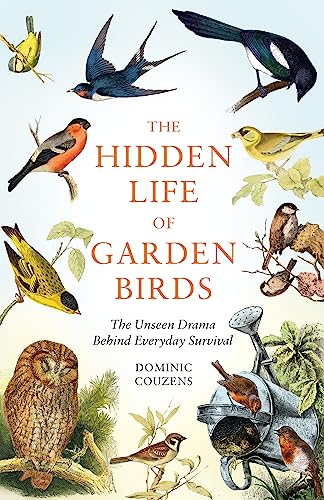 The Hidden Life of Garden Birds: The unseen drama behind everyday survival (English Edition)