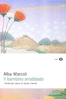 Il bambino arrabbiato. Favole per capire le rabbie infantili 8804530030 Book Cover
