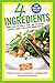 4 Ingredients: More Than 400 Quick, Easy, and Delicious Recipes Using 4 or Fewer Ingredients