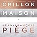 C&Atilde;&acute;t&Atilde;&copy; Crillon, c&Atilde;&acute;t&Atilde;&copy; maison de Jean-Fran&Atilde;&sect;ois Pi&Atilde;&uml;ge (Cuisine et gastronomie) (French Edition)