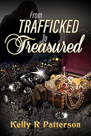 From Trafficked to Treasured