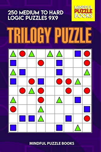 Trilogy Puzzle: 250 Medium to Hard Logic Puzzles 9x9