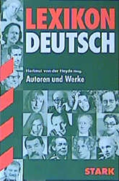 STARK Lexikon Deutsch - Autoren und Werke: Autoren und Werke. Die deutsche Literatur vom Barock bis zur Gegenwart