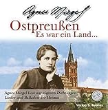 Ostpreußen: Es war ein Land - Agnes Miegel