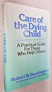 Hardcover Care of the Dying Child: A Practical Guide for Those Who Help Others Book