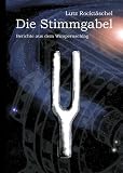 Die Stimmgabel: Berichte aus dem Wimpernschlag