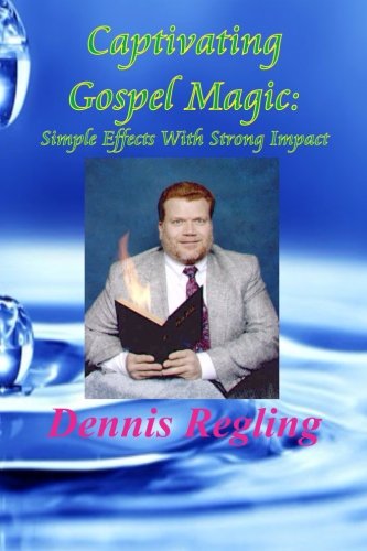 Captivating Gospel Magic: Simple Effects With Strong Impact