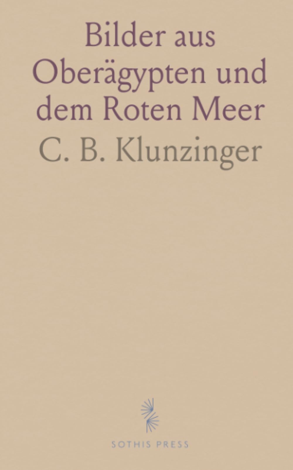 Bilder aus Oberägypten und dem Roten Meer: Lebensrituale, Trauergesänge und Volksglaube zwischen Wüste und Küste