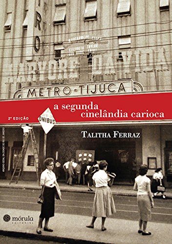 A segunda Cinelândia carioca - Ferraz, Talitha