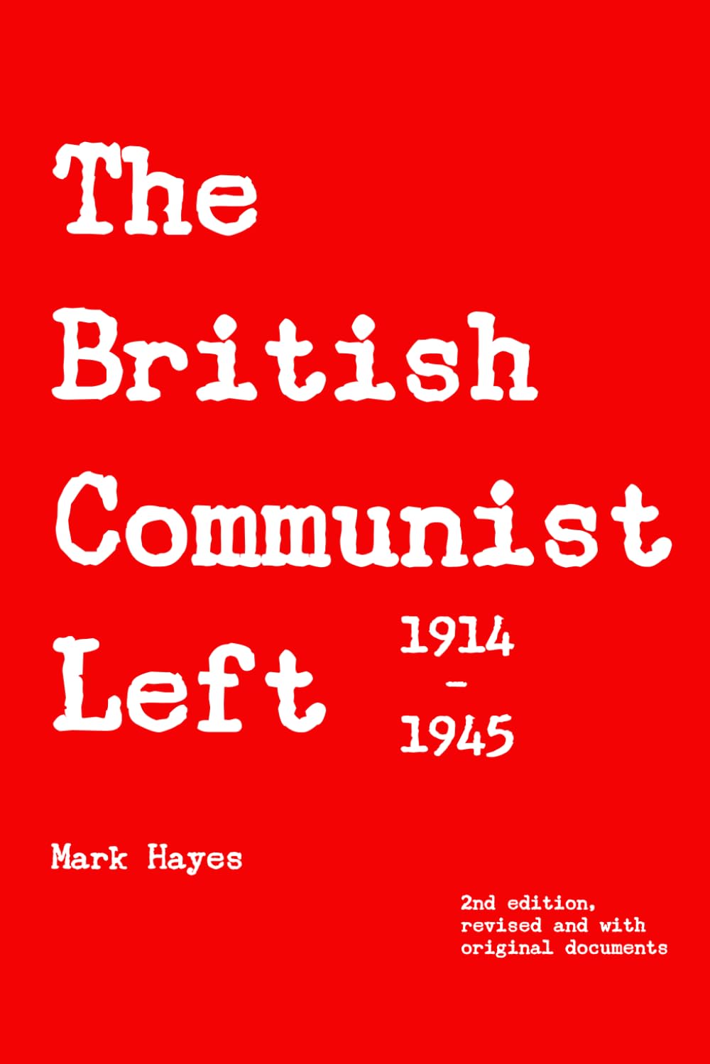 The British Communist Left: A history of left-wing communism in Britain, 1914-1945