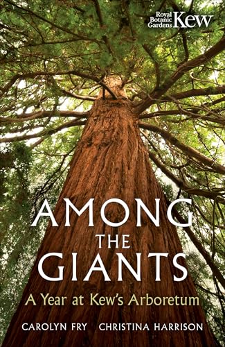 Among the Giants: A Year at Kew's Arboretum (Royal Botanic Gardens, Kew) (English Edition)